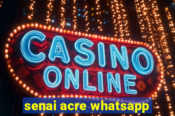 senai acre whatsapp